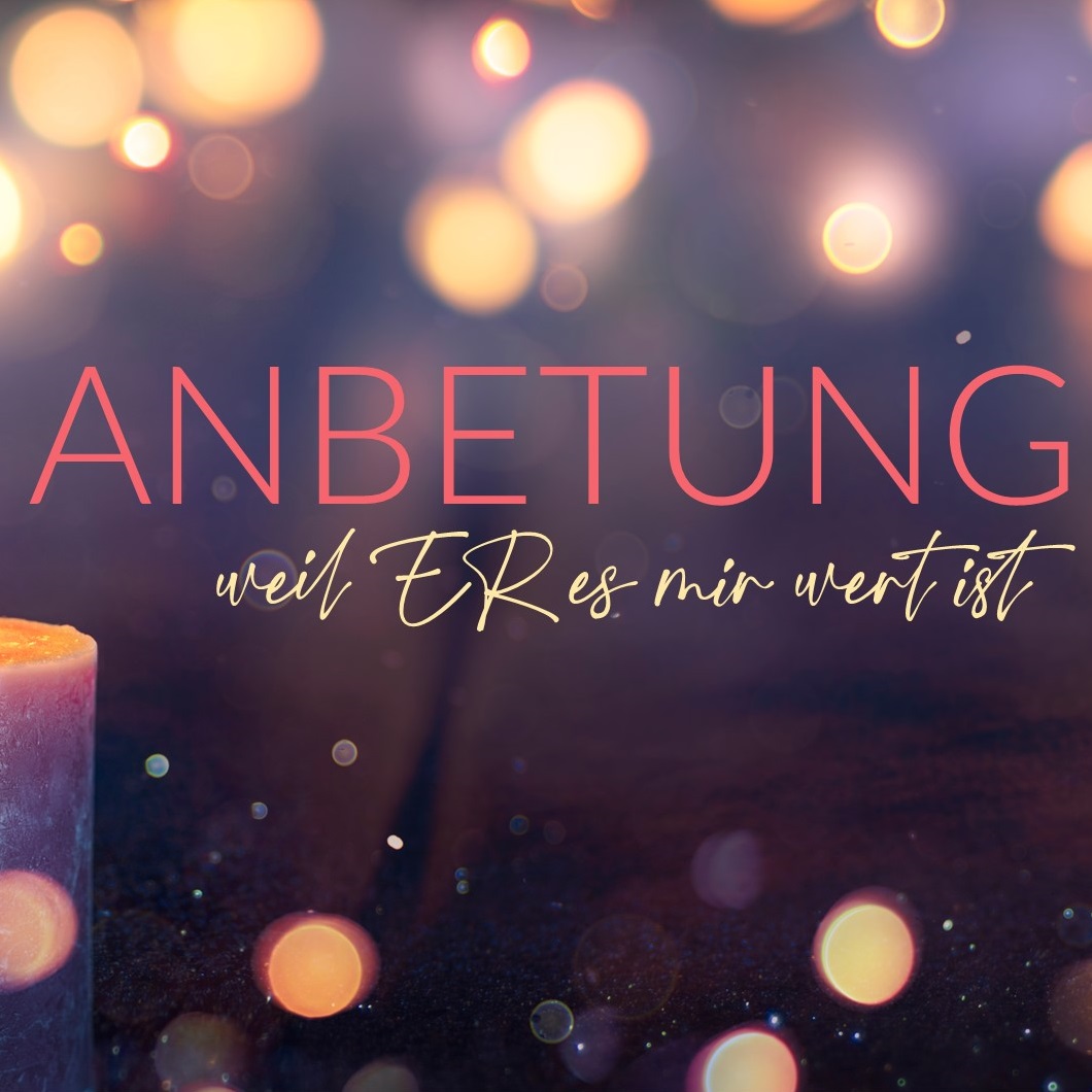 Anbetung = Freundschaft mit Gott