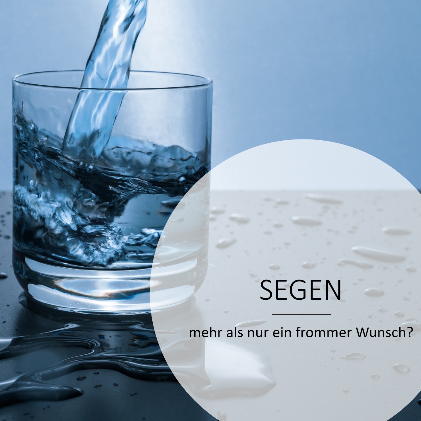 SEGEN – mehr als ein frommer Wunsch?